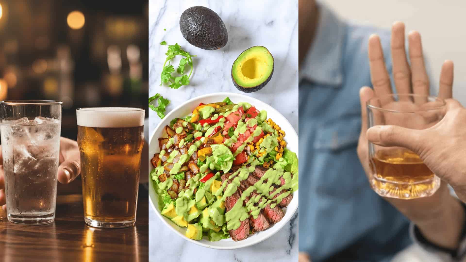 three panels showing water next to beer, steak avocado bowl, and a hand refusing a whiskey glass